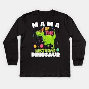 Mama Of The Birthday Dinosaur T-Rex Boy Matching Family Kids Long Sleeve T-Shirt